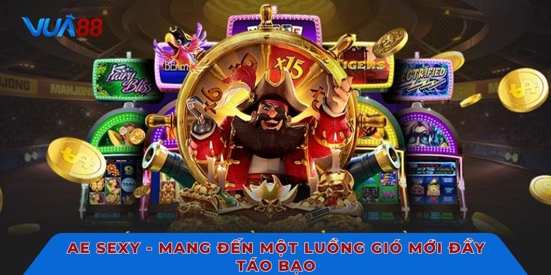 AE Sexy - Mang đến một luồng gió mới đầy táo bạo