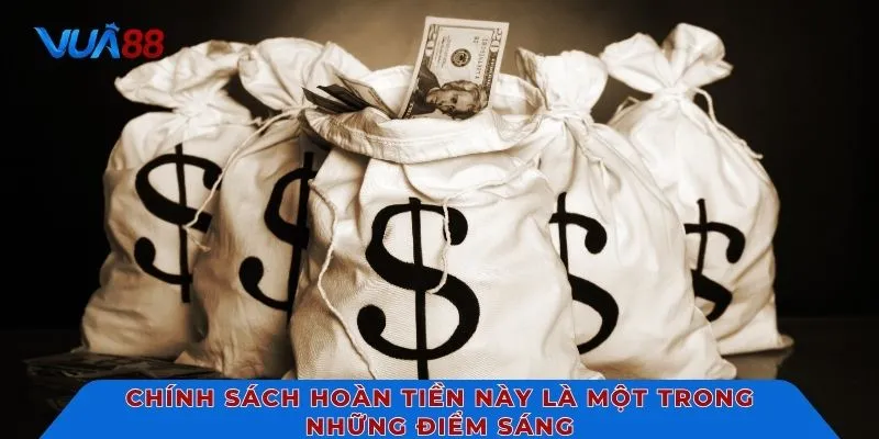 Chính sách hoàn tiền này là một trong những điểm sáng