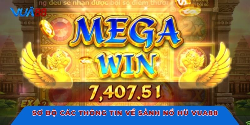 Sơ bộ các thông tin về sảnh nổ hũ Vua88