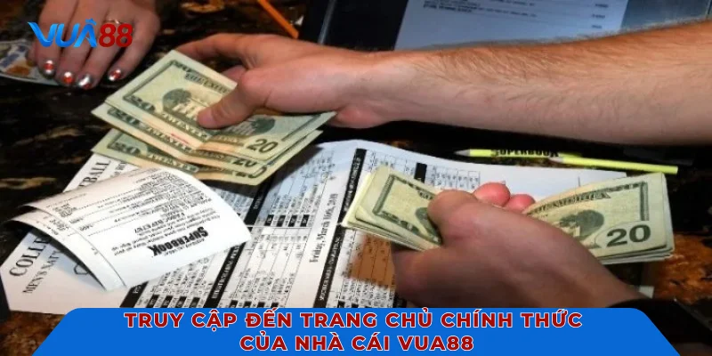 Truy cập đến trang chủ chính thức của nhà cái VUA88